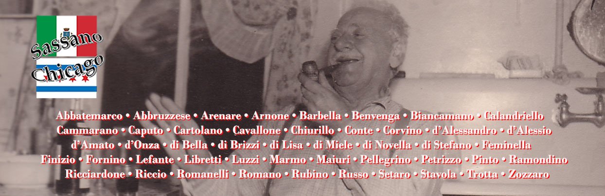 Sassano Chicago — surnames documented: Abbatemarco, Abbruzzese, Arenare, Arnone, Barbella, Benvenga, Biancamano, Calandriello, Cammarano, Caputo, Cartolano, Cavallone, Chiurillo, Conte, Corvino, d'Alessandro, d'Alessio, d'Amato, d'Onza, di Bella, di Brizzi, di Lisa, di Miele, di Novella, di Stefano, Feminella, Finizio, Fornino, Lefante, Libretti, Luzzi, Marmo, Maiuri, Pellegrino, Petrizzo, Pinto, Ramondino, Ricciardone, Riccio, Romanelli, Romano, Rubino, Russo, Setaro, Stavola, Trotta, Zozzaro